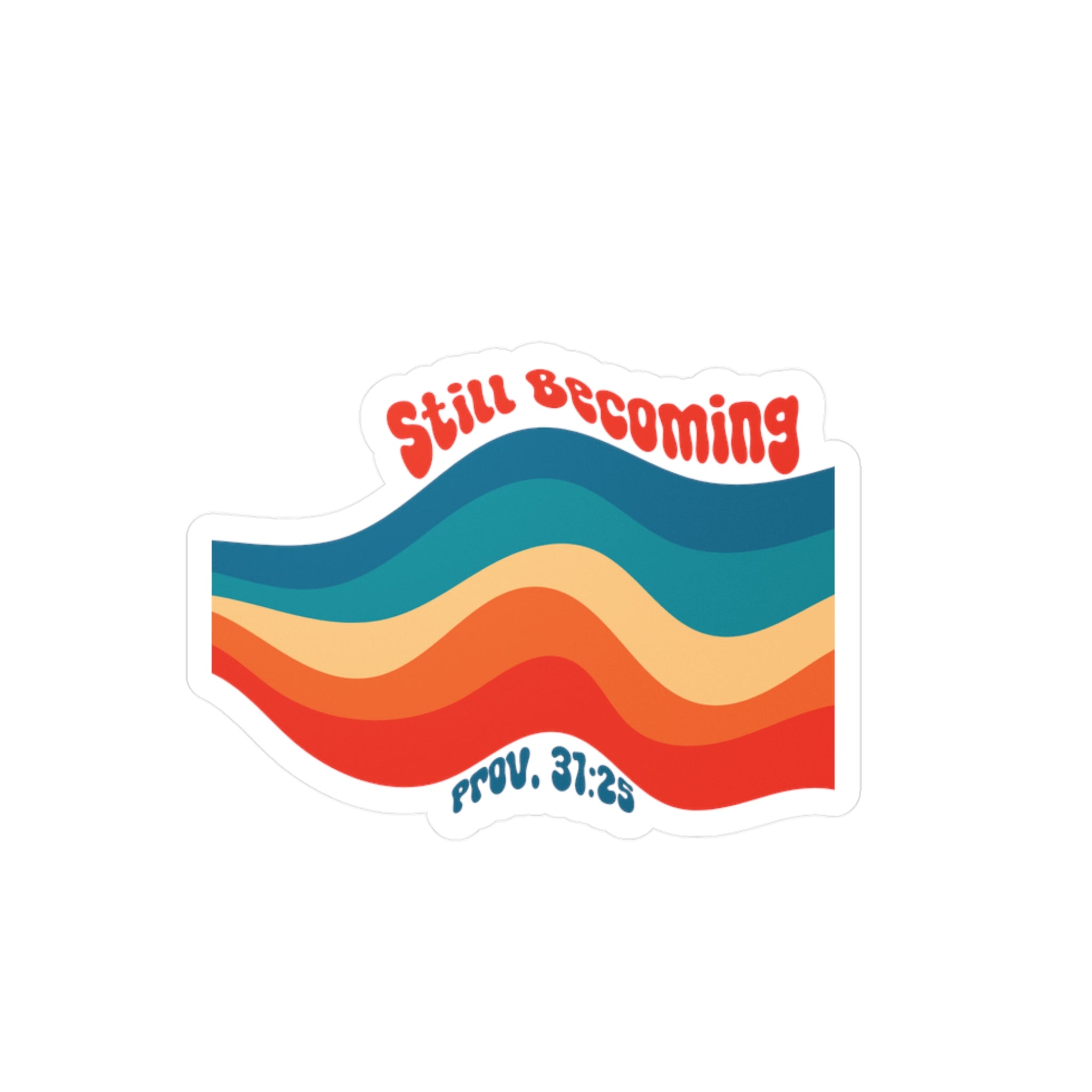 Still Becoming Sticker — Retro Wavy Vinyl Decal (Prov. 31:25)